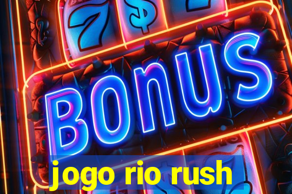 jogo rio rush